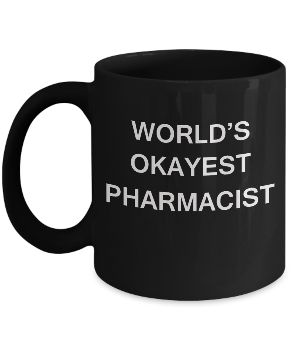 World's Okayest Pharmacist - Black Porcelain Coffee Cup,Premium 11 oz Funny Mugs Black coffee cup Gifts Ideas