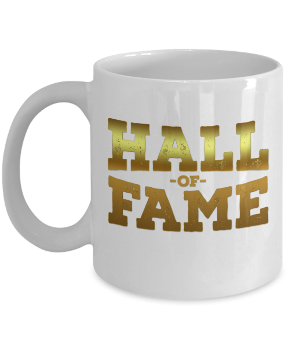 Sports lovers mugs, Hall of Fame - Funny White Porcelain Coffee 11 oz