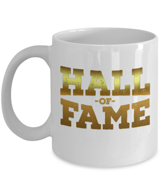 Sports lovers mugs, Hall of Fame - Funny White Porcelain Coffee 11 oz