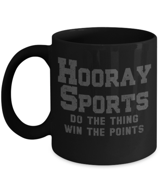 Sports Lovers mugs, Hooray sports Do the thing win the points - Funny Black Porcelain Coffee 11 oz