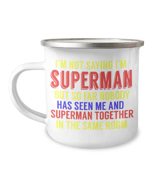 Superman and Me Coffee Mug, I'm Not Saying I'm Superman But..-12 Oz Stainless Steel Enamel Finish White Camper Coffee Mug