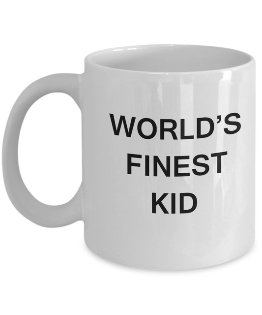 Funny Kid Mugs - World's Finest Kid - Porcelain White coffee mugs 11 oz