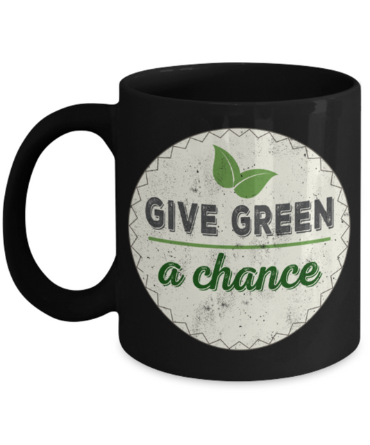 Give green a chance - Funny Black Porcelain Coffee 11 oz