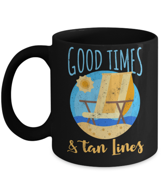 Beach Lovers Mugs, Good times and Tan lines - Funny Black Porcelain Coffee 11 oz