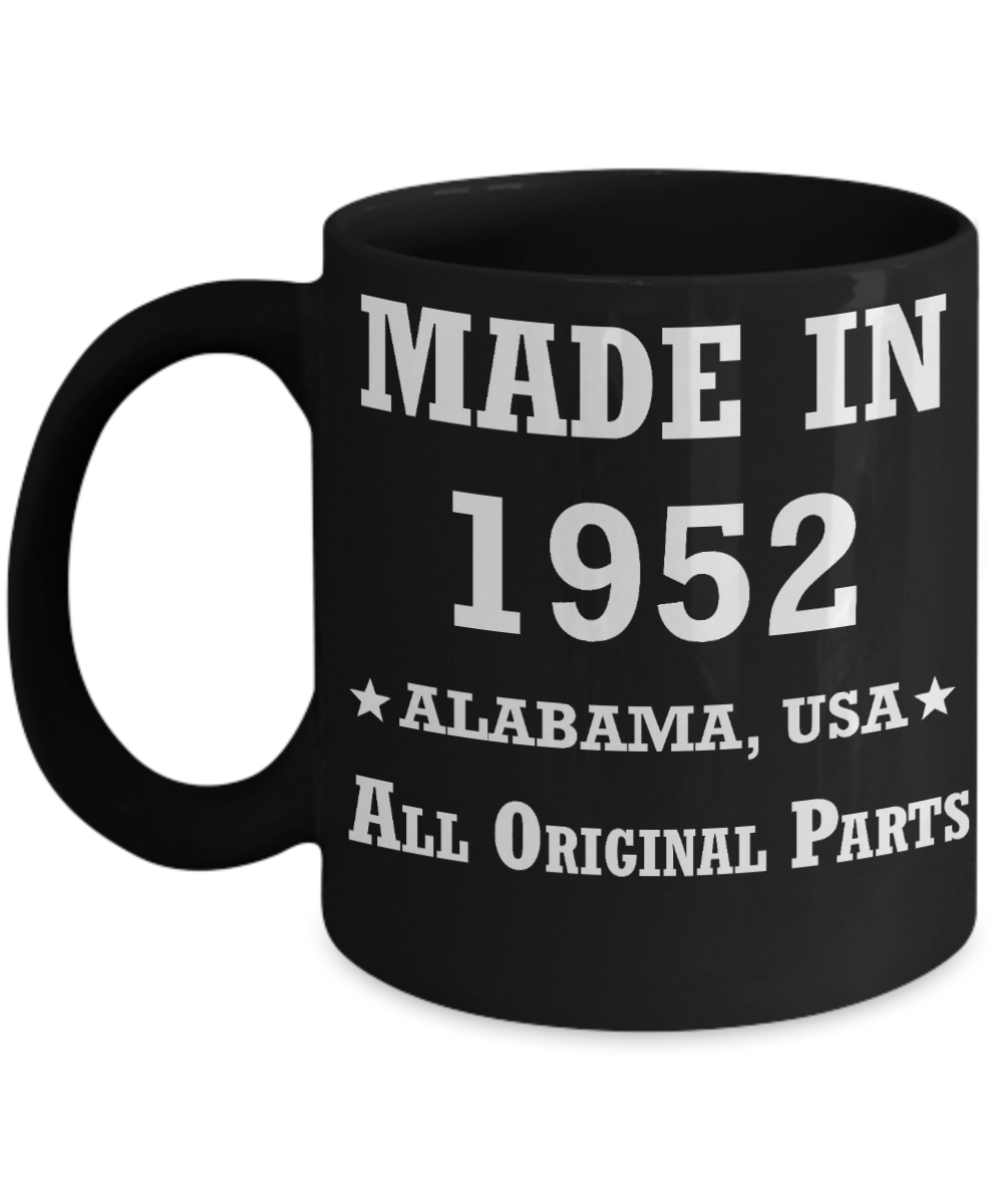 Inapropriate birthday gifts - Alabama Born 66th birthday gifts for men/women - Made in 1952 All Original Parts Alabama - Best 1st Birthday Gifts for family Ceramic Cup Black, Funny Mugs Gift Ideas 11 Oz