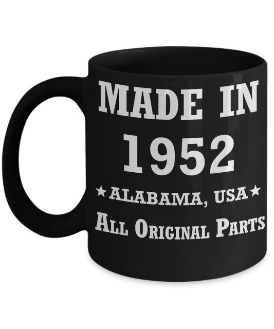 Inapropriate birthday gifts - Alabama Born 66th birthday gifts for men/women - Made in 1952 All Original Parts Alabama - Best 1st Birthday Gifts for family Ceramic Cup Black, Funny Mugs Gift Ideas 11 Oz
