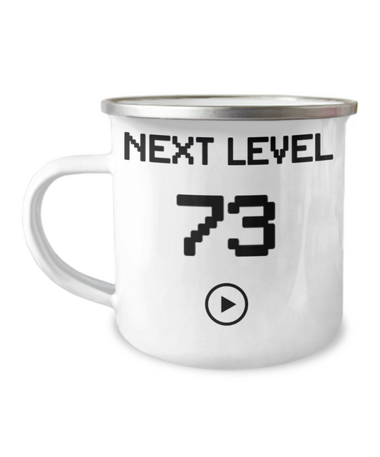 73rd Birthday Coffee Mug, Next Level 73, Gamer Coffee Mug, Birthday Mug- 12 Oz Stainless Steel Enamel Finish White Camper Coffee Mug