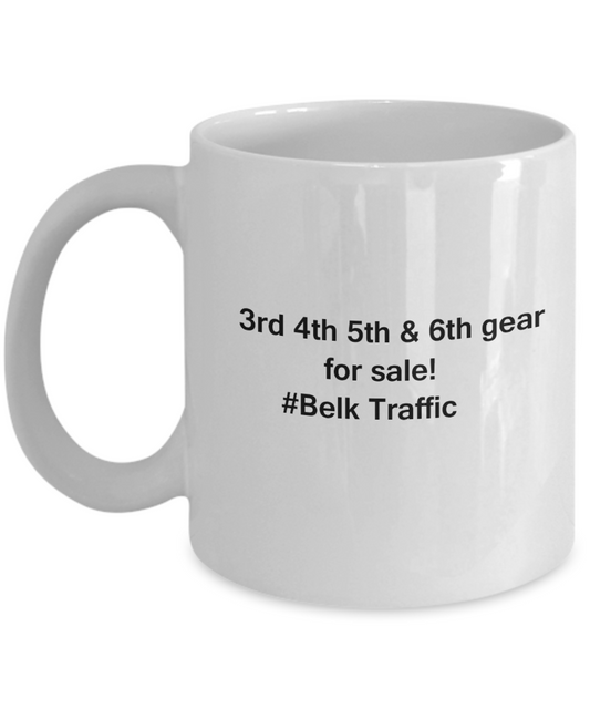 3rd 4th 5th & 6th Gear for Sale! Belk Traffic White coffee mugs for Car lovers 11 oz