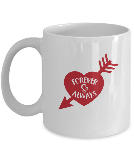 Forever and always valentines coffee Mugs - Funny Valentines day White coffee mugs 11 oz