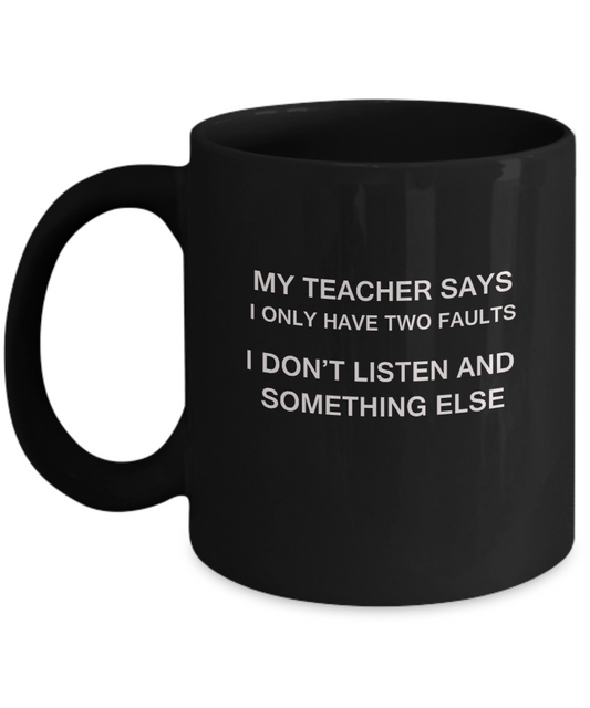 My Teacher says two faults Black Mugs - Funny Christmas Black coffee mugs 11 oz