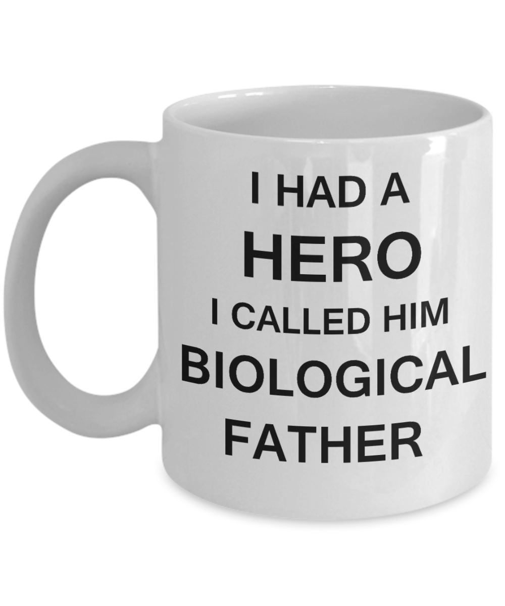 Sympathy gifts for loss of father - I Had a Hero I called him Biological Father - White Porcelain Coffee Cup,Premium 11 oz Funny Mugs White coffee cup Gifts Ideas