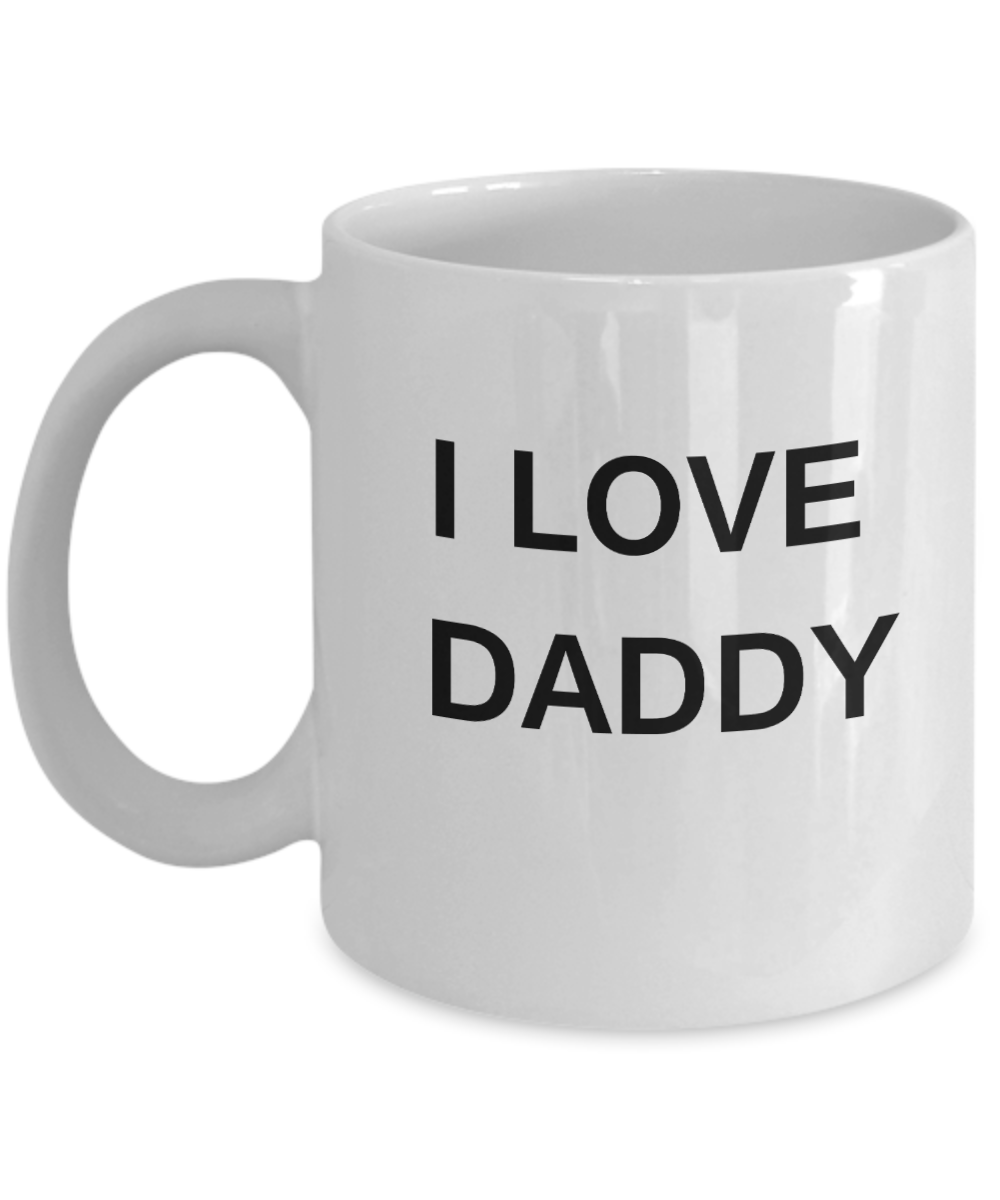 Gifts for Dad, I Love Daddy - Porcelain White Funny Premium Coffee Mug & Gift Mugs 11 OZ