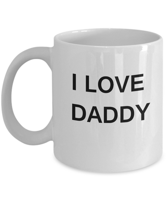 Gifts for Dad, I Love Daddy - Porcelain White Funny Premium Coffee Mug & Gift Mugs 11 OZ