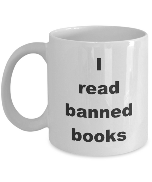 Book Coffee Mug,I read banned books-White Coffee Mug 11 oz