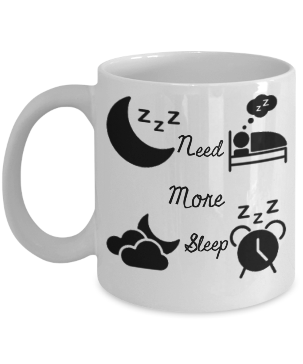 Mr lazy mug, Need more sleep - White Porcelain Coffee 11 oz