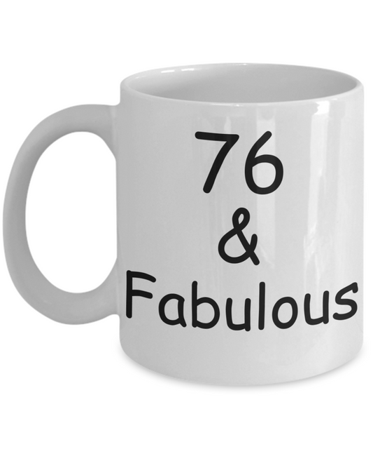 76th birthday Mugs for Women & Men - 76 And Fabulous - Funny White Porcelain Coffee 11 oz