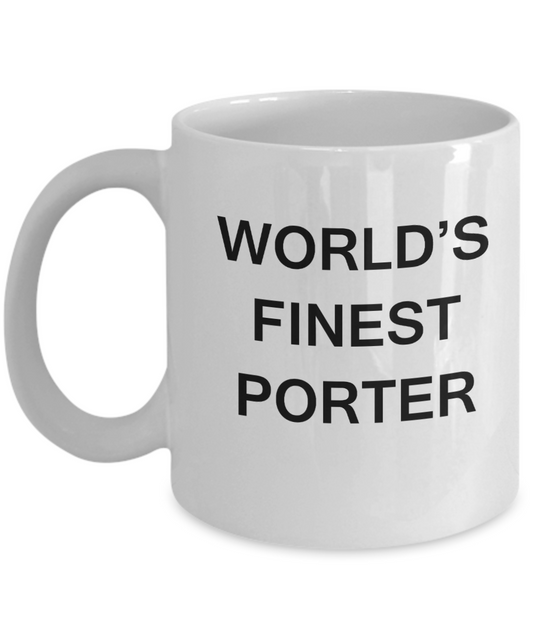 World's Finest Porter - Gifts For Porter - Porcelain White coffee mugs 11 oz