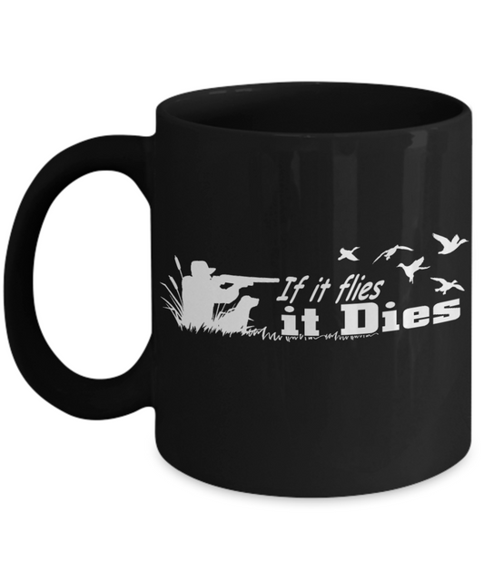 Duck Hunter Personalized  Gift Coffee mug, If It Flies, It Dies-Black Porcelain Coffee Mug 11 oz