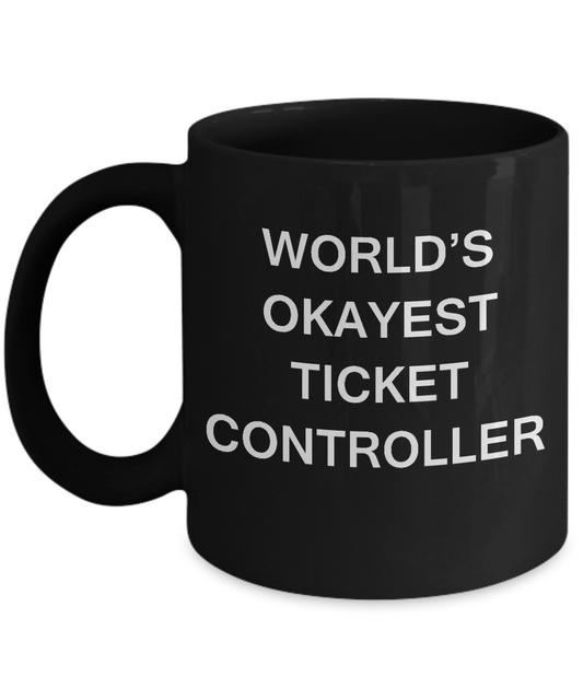 Funny Mug - World's Okayest Ticket controller - Porcelain Black coffee mugs 11 oz