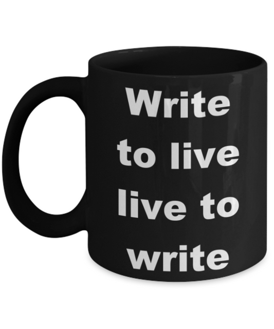 Write to live live to write - Black Porcelain Coffee 11 oz