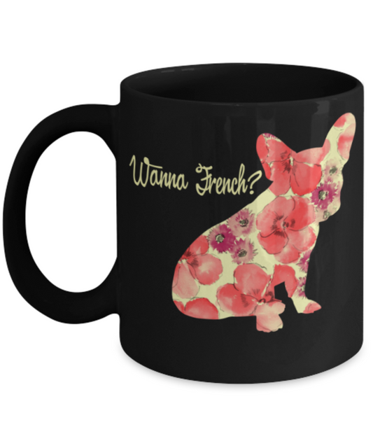Gift gor dogs lovers , Wanna french- Black Coffee Mug Porcelain Tea Cup 11 oz - Great Gift