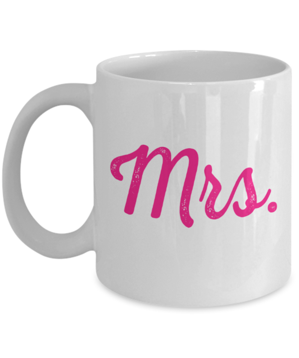 Valentines day gifts girlfriend - Mrs - Funny White Porcelain Coffee Mug Cute Ceramic Cup 11 oz