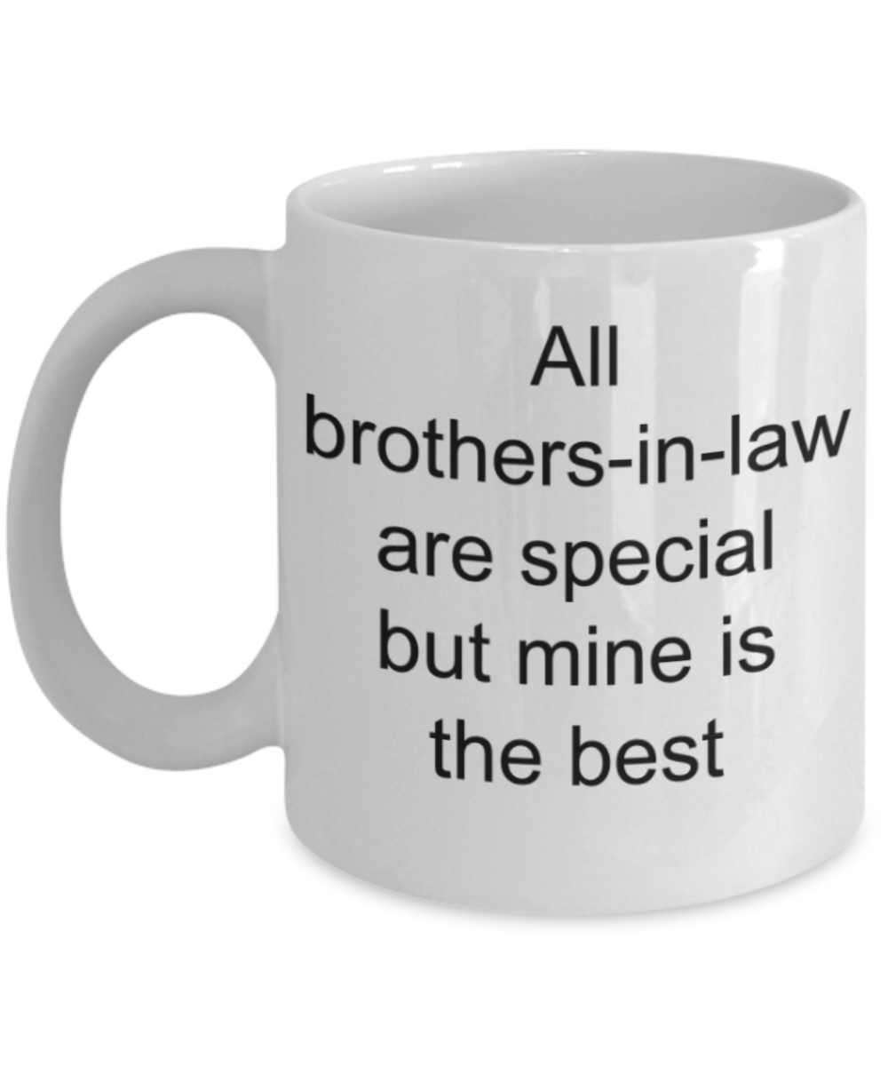 Brother in law gifts mugs, My Brother in law is special - Funny White Porcelain Coffee Mug Cute Ceramic Cup 11 oz