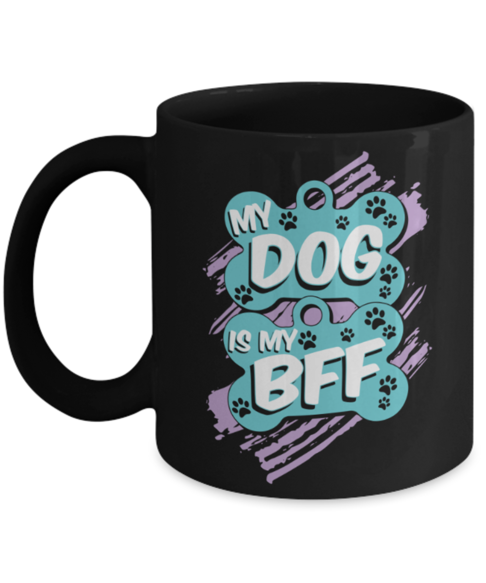 Gift gor dog lovers , My Dog is my BFF - Black Coffee Mug Porcelain Tea Cup 11 oz - Great Gift