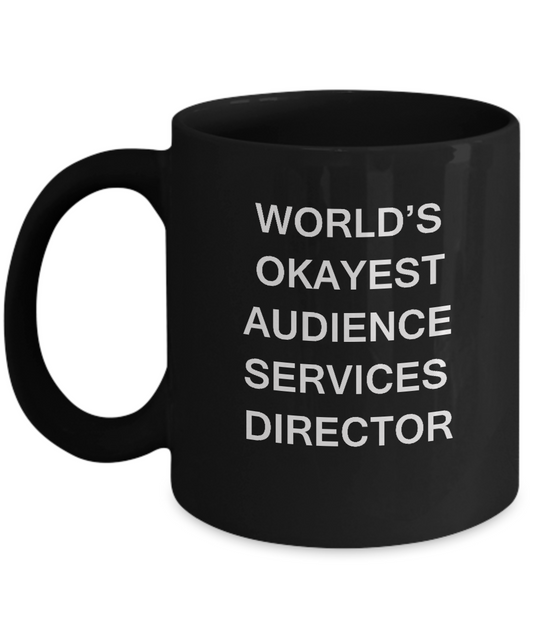 Funny Mug - World's Okayest Audience Services Director -Black coffee mugs 11 oz