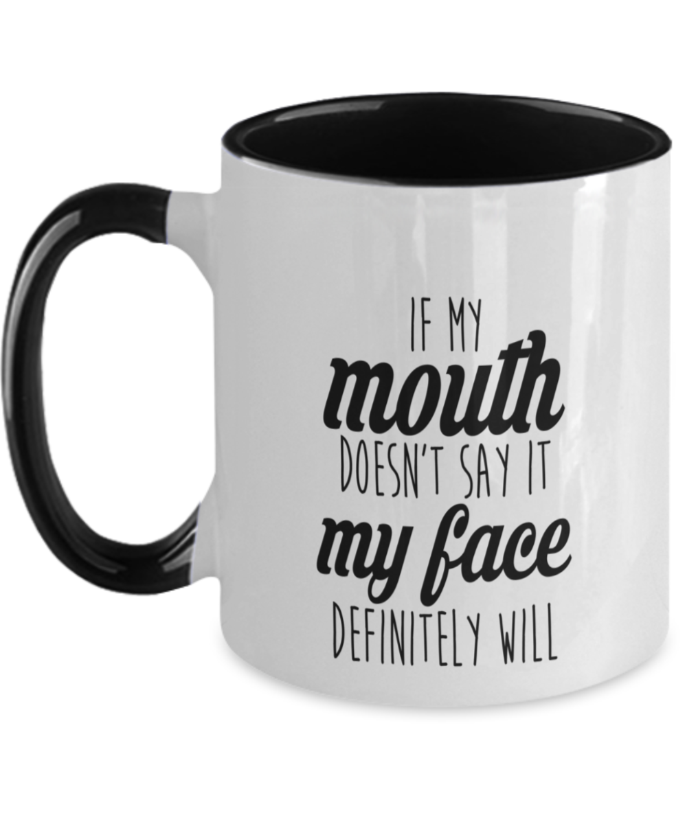 If My Mouth Doesn't Say It My Face Definitely Will Mug, Mug For Women, Resting Bitch Face Mug, Anti Social Mug, Resting Bitch Face Gift Idea