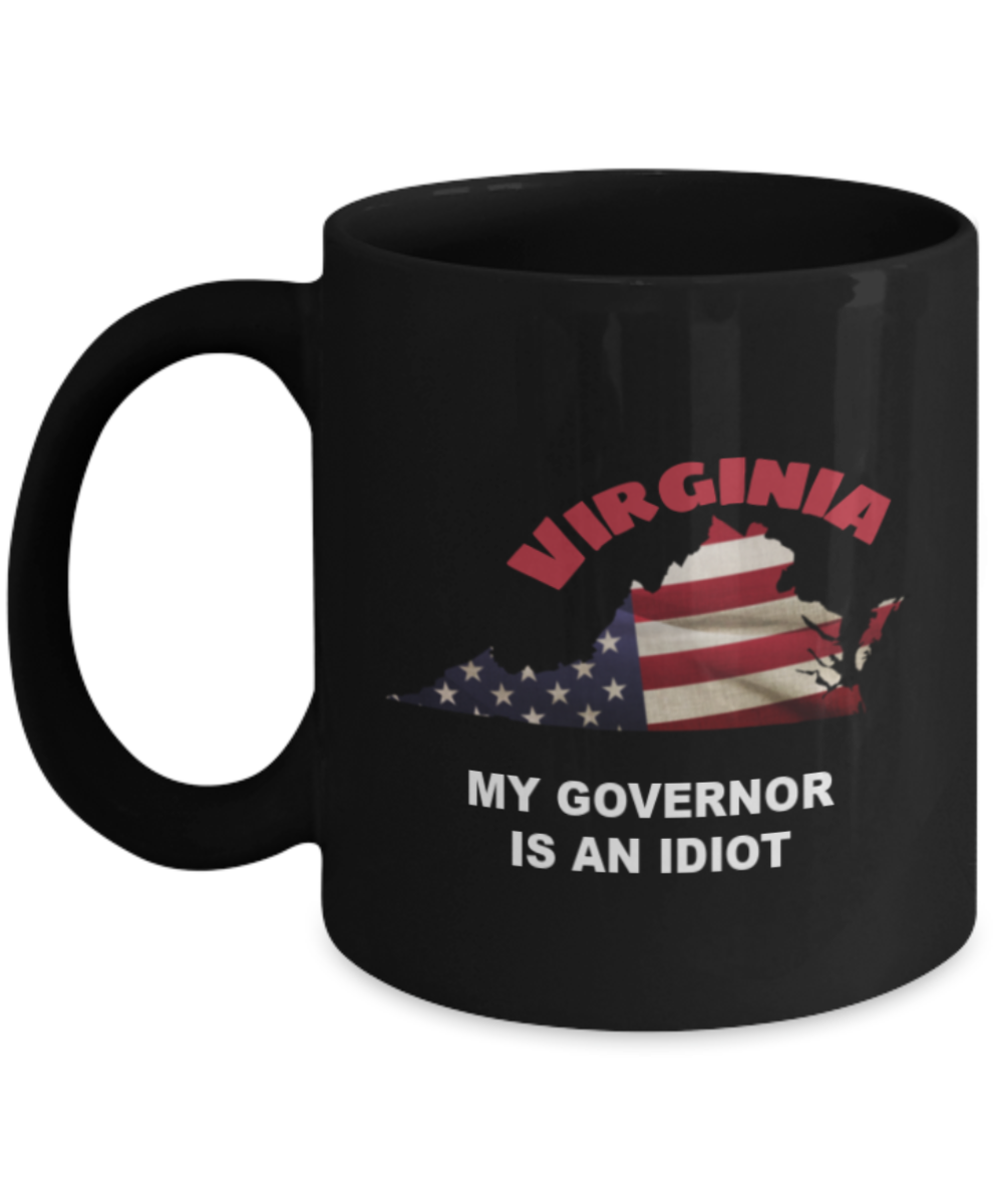 VIRGINIA  My GOVERNOR Is An IDIOT Funny Political Coffee Mug,My Governor is an Idiot,My Governor Is A Liar,Not My Governor Mug