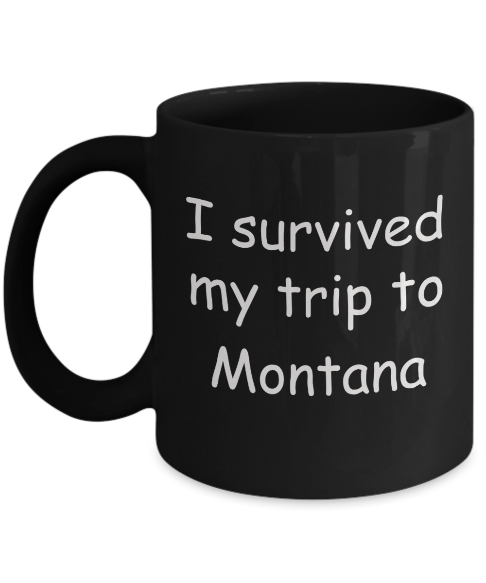 Patriotic coffee mugs , I survived my trip to Montana - Black Coffee Mug Tea Cup 11 oz Gift