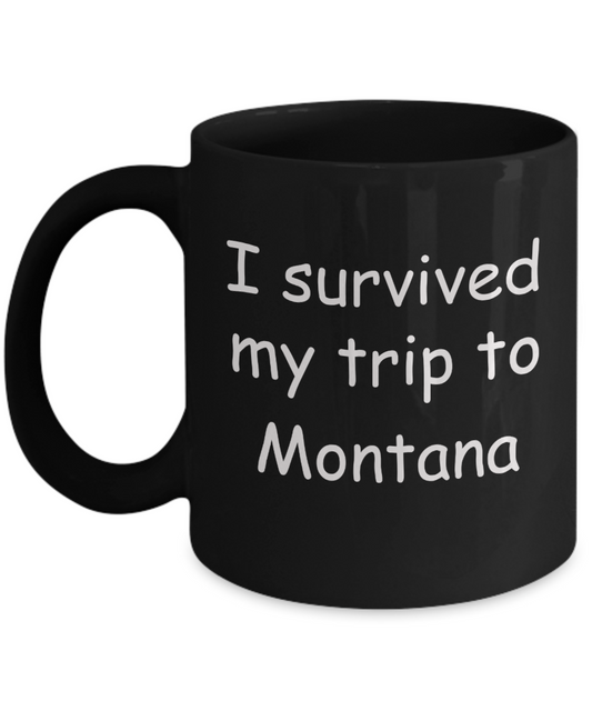Patriotic coffee mugs , I survived my trip to Montana - Black Coffee Mug Tea Cup 11 oz Gift