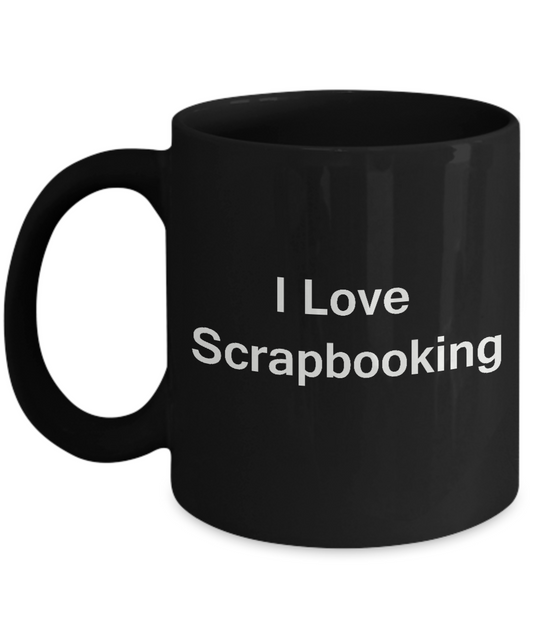I Love Scrapbooking Black Mugs - Funny Coffee Mugs And Black coffee mugs 11 oz