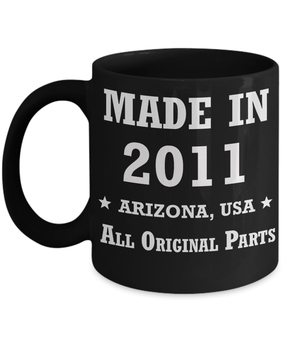 8th birthday gifts for women - Made in 2011 All Original Parts Arizona - Best 8th Birthday Gifts for family Ceramic Cup Black, Funny Mugs Gift Ideas 11 Oz