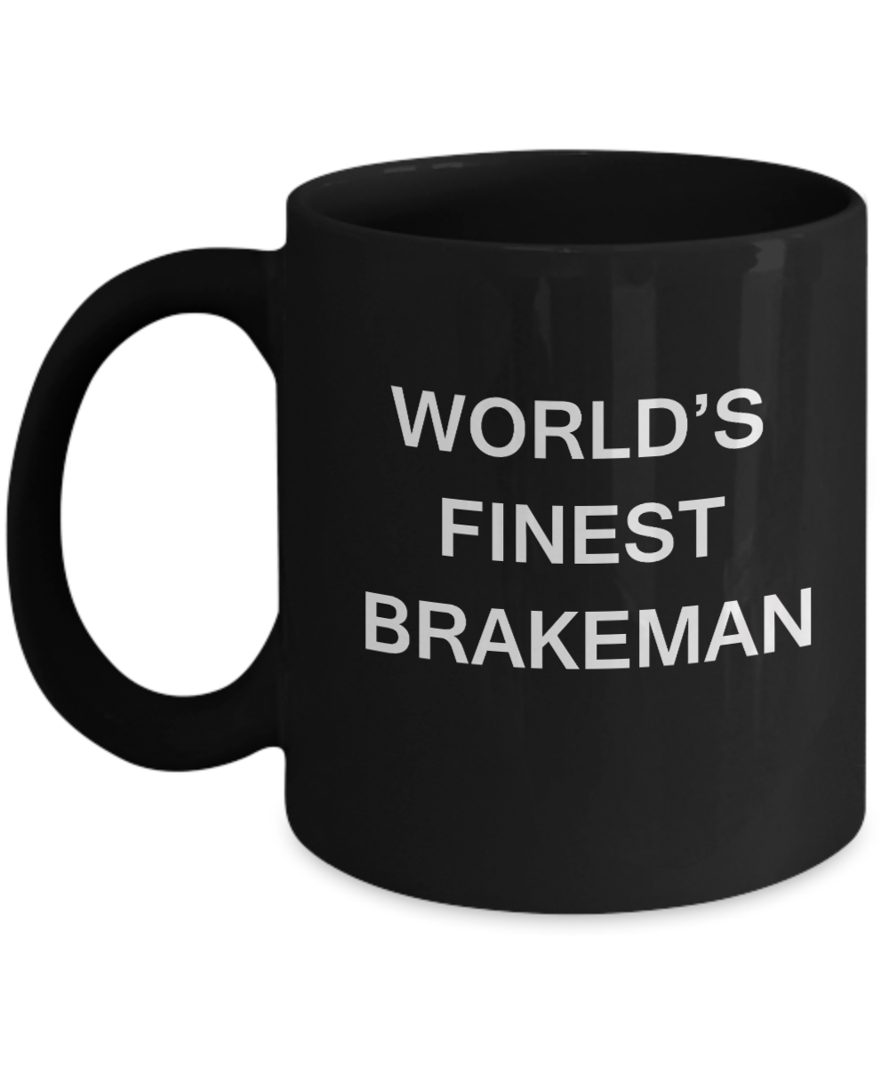 World's Finest Brakeman mugs - Gifts For Brakeman Black coffee mugs 11 oz