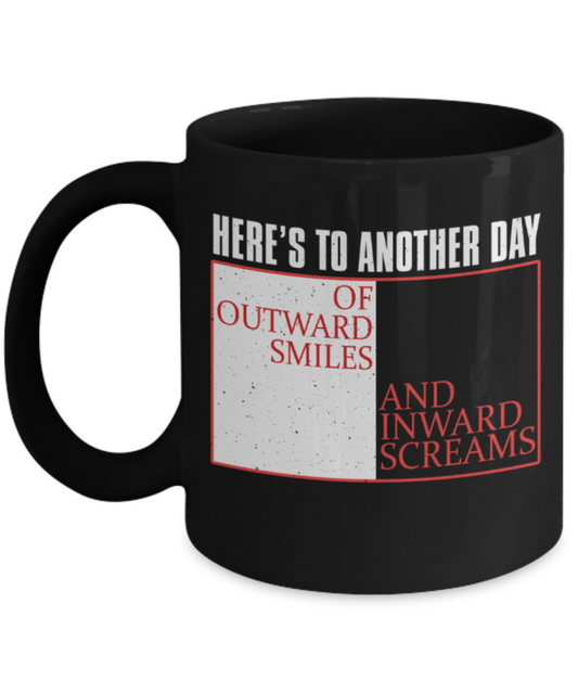 Here's to another day of outward smiles - Funny Black Porcelain Coffee 11 oz