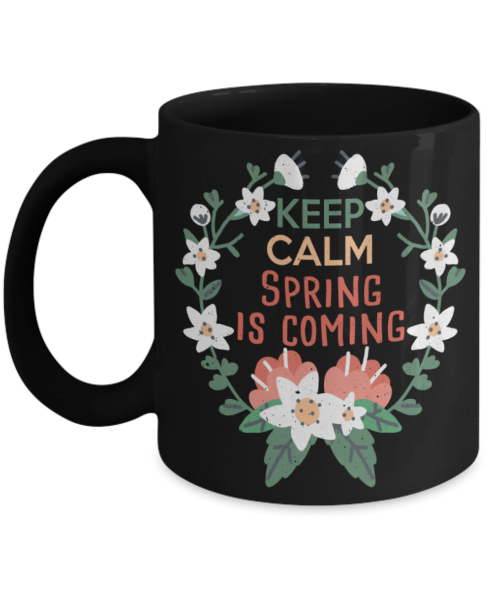 Spring Lovers Mugs, Keep calm spring is coming - Funny Black Porcelain Coffee 11 oz
