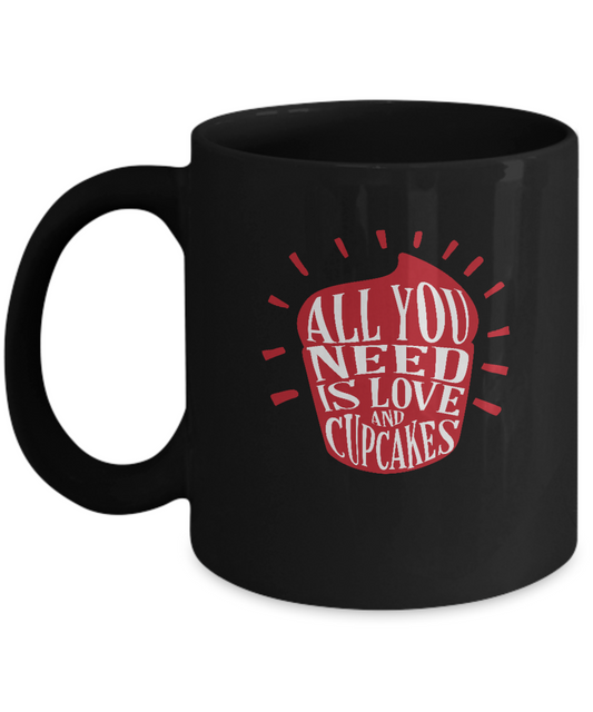 All you need is Love and cupcakes Black coffee Mugs - Black coffee mugs 11 oz