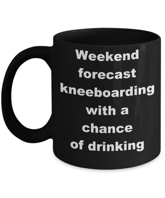 Surfing Coffee mug,Weekend forecast kneeboarding with a chance of drinking-Black Coffee Mug 11 oz