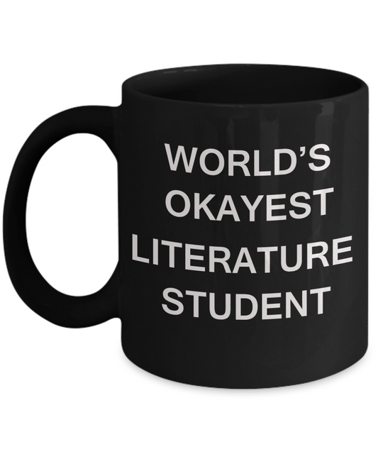 Gifts gor college students - World's Okayest Literature Student - Porcelain Black Funny Coffee Mug & Gifts for Students 11 OZ - Funny Gifts Ideas