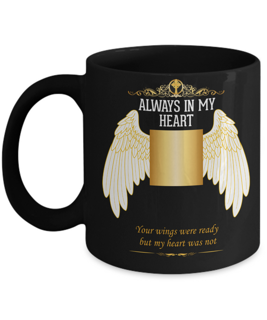 Always in My Heart - Funny Black Porcelain Coffee Mug Cute Ceramic Cup 11 oz