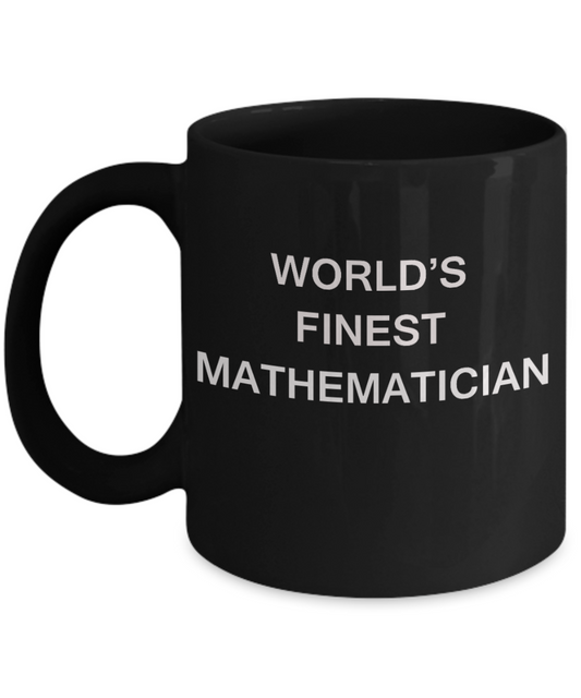 World's Finest Mathematician - Porcelain Black Funny Coffee Mug 11 OZ Funny Mugs