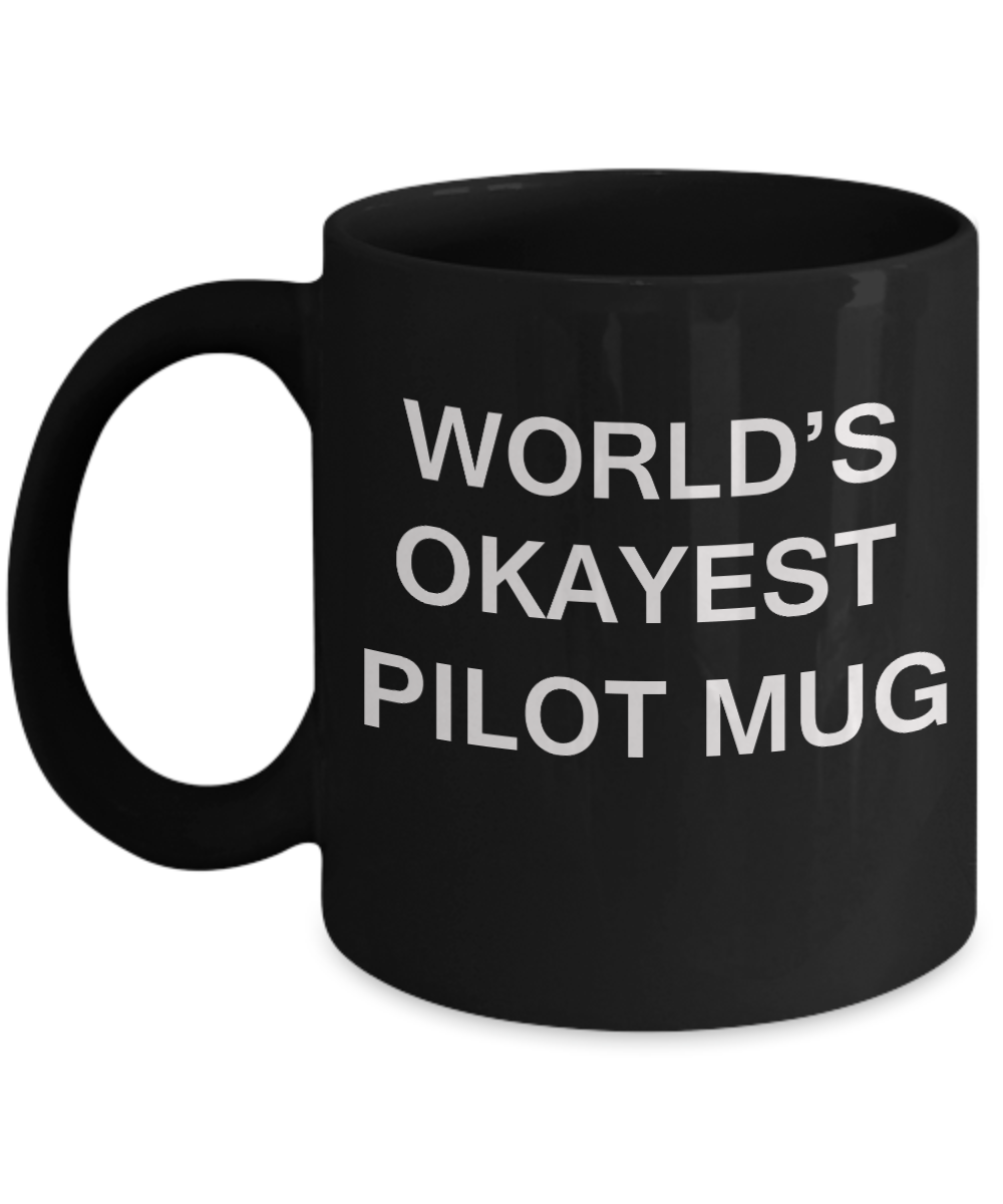 World's Okayest Pilot Mug - Porcelain Black Funny Coffee Mug & Coffee Cup Gifts 11 OZ - Funny Inspirational and sarcasm, Gifts Ideas