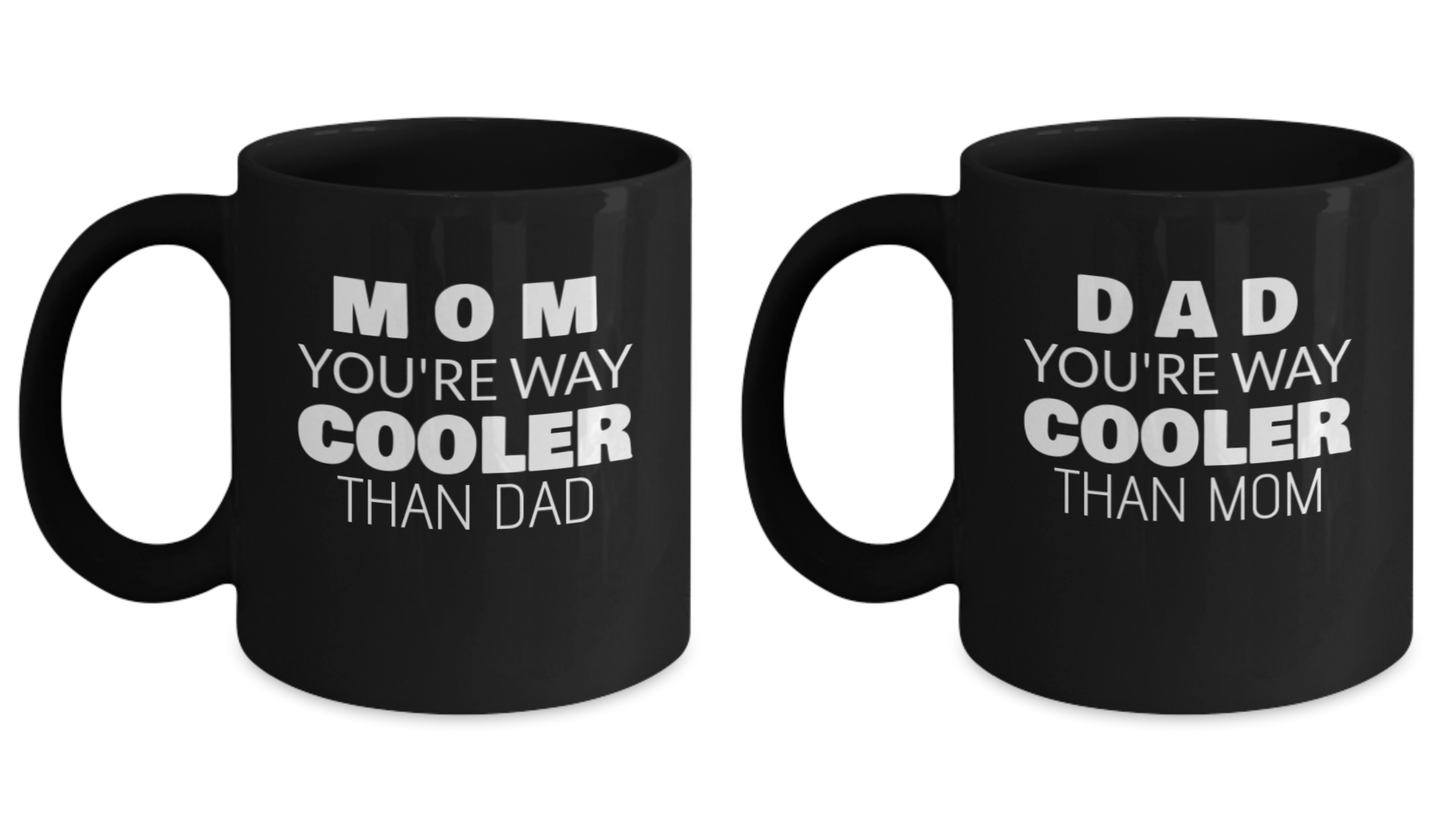Mom You Are Way Cooler Than Dad  and Dad You Are Way Cooler Than Mom Black coffee mugs 11 oz