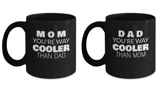 Mom You Are Way Cooler Than Dad  and Dad You Are Way Cooler Than Mom Black coffee mugs 11 oz