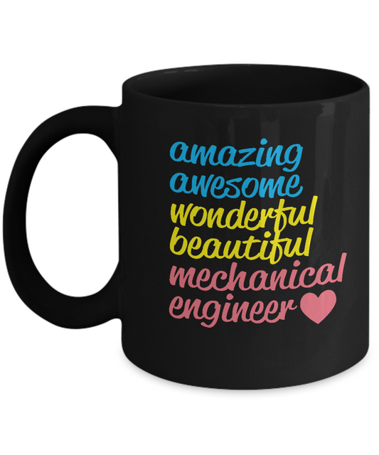 Amazing Awesome wonderful beautiful mechanical engineer coffee mugs 11 OZ Black coffee mugs and tea cups Gift Ideas