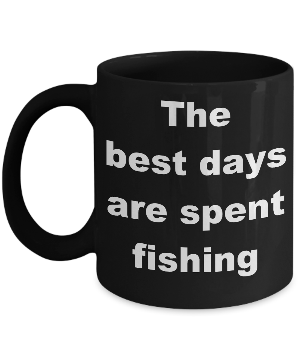 Fishing My Passion Gift Coffee mug,The best days are spent fishing-Black Coffee Mug 11 oz