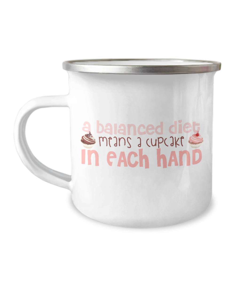 A Balanced Diet Means A Cupcake In Each Hand-12 Oz Stainless Steel Enamel Finish White Camper Coffee Mug