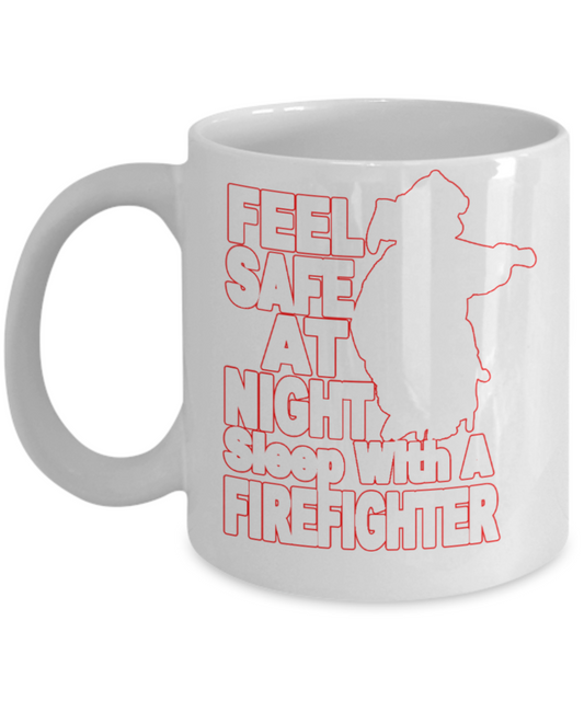 Firefighter Lovers Mugs , Sleep with a Firefighter - White Coffee Mug Porcelain Tea Cup 11 oz - Great Gift